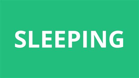 Show more Synonyms. . How to pronounce sleeping